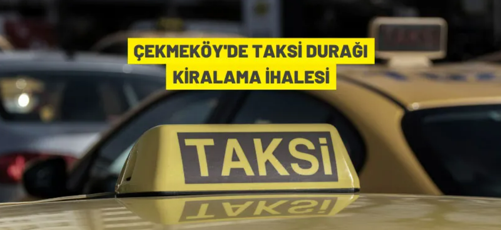 Çekmeköy'de taksi durakları kiraya verilecek