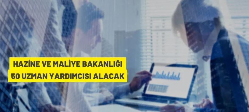 Hazine ve Maliye Bakanlığı 50 Uzman Yardımcısı alacak