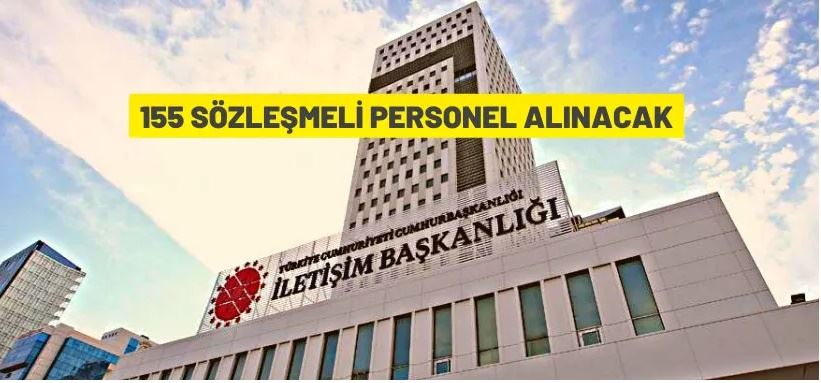 Cumhurbaşkanlığı İletişim Başkanlığı 155 Sözleşmeli Personel alacak