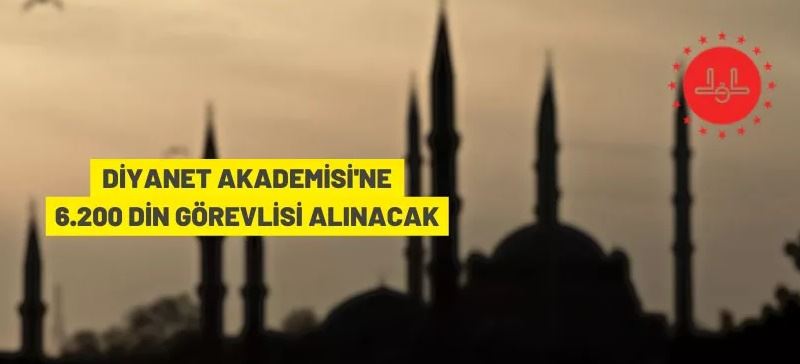 Diyanet İşleri Başkanlığı 6.200 din görevlisi alacak