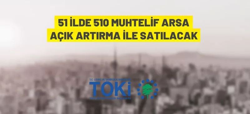 TOKİ'den 51 ilde arsa satışı