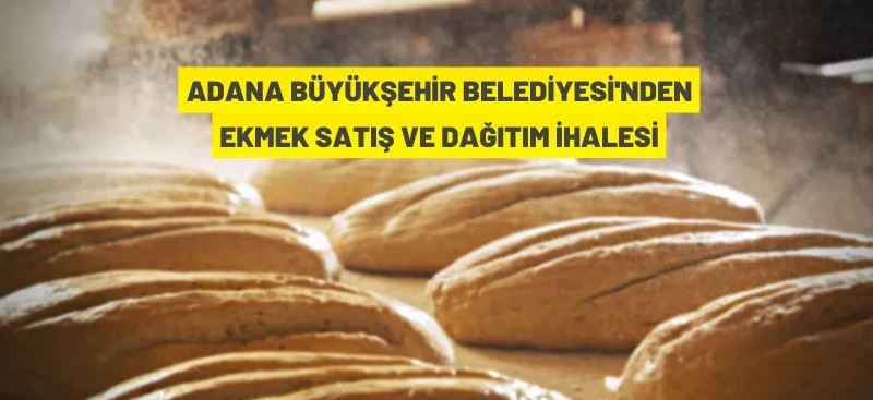 Adana Büyükşehir Belediyesi'nden ekmek satış ihalesi