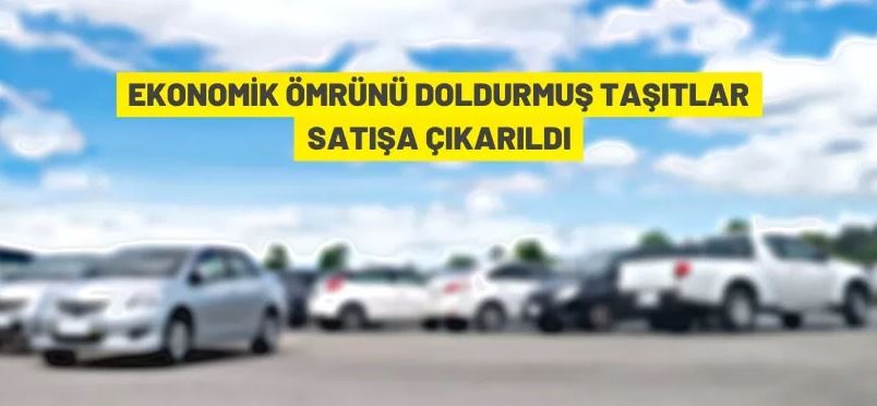Ekonomik ömrünü doldurmuş otomobiller ihaleyle satılacak