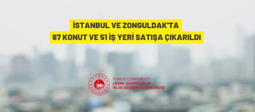 67 konut ve 51 iş yeri satışa çıkıyor