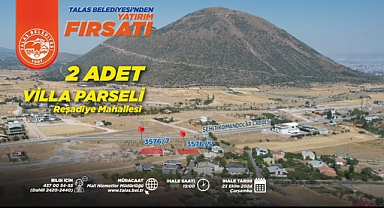 TALAS'TA YATIRIM FIRSATINA SAYILI SAATLER KALDI!