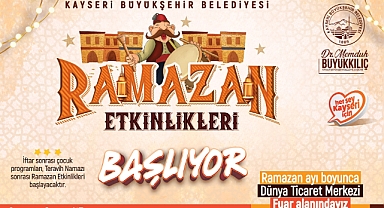 KAYSERİ'DE 'RAMAZAN ETKİNLİKLERİ' HEYECANI