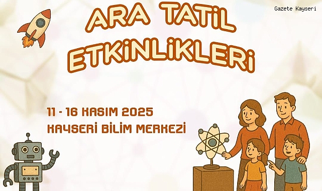 ARA TATİLDE ÖĞRENCİLER, BİLİM MERKEZİ'NDE BULUŞACAK